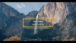 Alan Watts - Meditation 4K