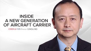Inside a New Generation of Aircraft Carrier | Zhou Bo