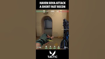 Haven Sova Attack A Short Fast Info Check Recon Bolt | Valorant Tactic