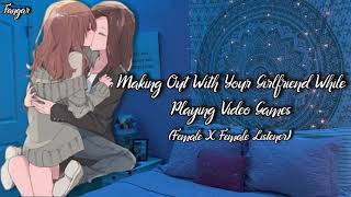 Making Out With Your Gamer Girlfriend (Lesbian Audio Roleplay) (Kissing) (F4F)