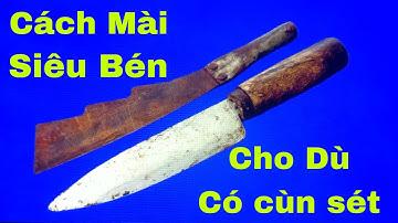 5 Cách Mài Dao Siêu Bén Đơn Giản Nhất / Cho Dù Có Cùn Sét Đến Đâu