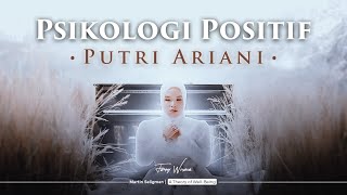PSIKOLOGI POSITIF | MENGEMBANGKAN POTENSI DIRI DENGAN PERMA MODEL | PUTRI ARIANI | TIPS PSIKOLOGI