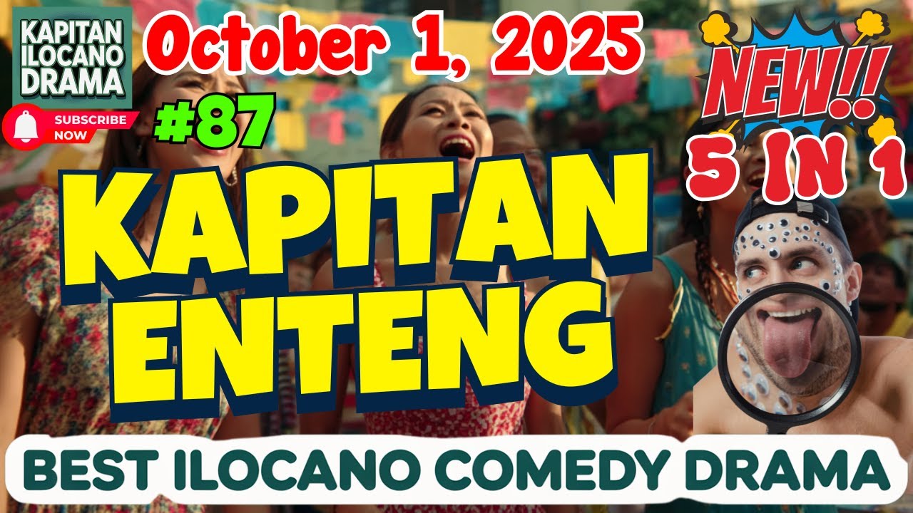 KAPITAN ENTENG DRAMA 5 IN 1 - October 1, 2025 | Ilocano Drama #KapitanEnteng #IlocanoComedyDrama