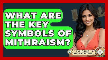 What Are The Key Symbols Of Mithraism? - Exploring Ancient Myths