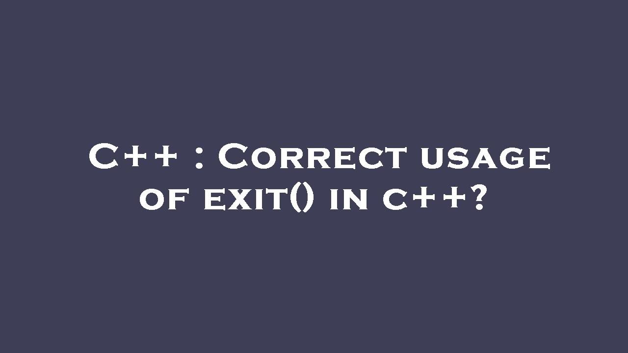C++ : Correct usage of exit() in c++? - YouTube
