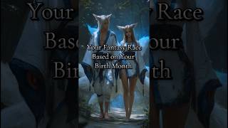Your Fantasy Race, Based on Your Birth Month. #fantasy #dnd #rpg #aivideo #characterai
