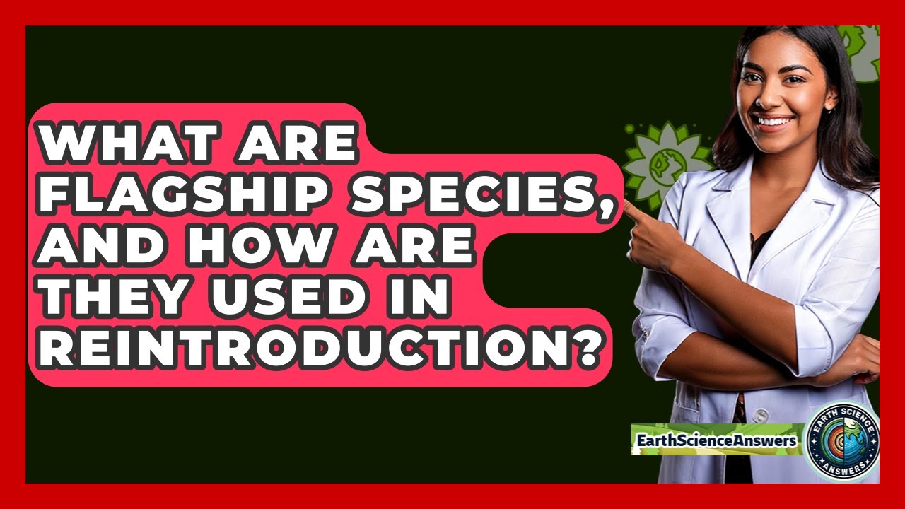 What Are Flagship Species, And How Are They Used In Reintroduction? - Earth Science Answers