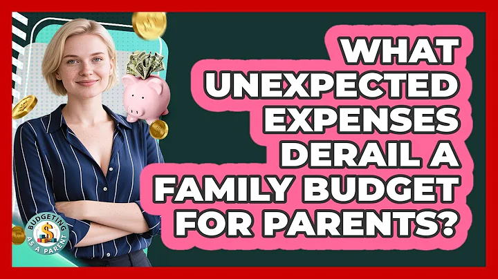 What Unexpected Expenses Derail A Family Budget For Parents? - Budgeting as a Parent