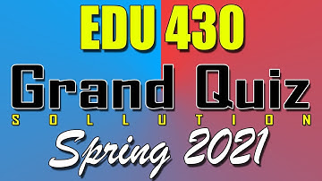 EDU430 Grand Quiz Spring 2021 | Today EDU430 Grand Quiz Spring 2021 | Live Attempt