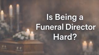 The Honest Truth About Becoming a Funeral Director
