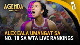 New career-high! Alex Eala, umangat sa World No. 18 sa WTA rankings | Agenda Weekend