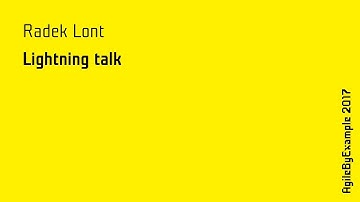 AgileByExample 2017: Radek Lont - Lightning talk