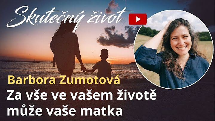 Barbora Zumotová - Za vše ve vašem životě může vaše matka