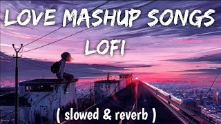 NON-STOP LOVE LOFI SONGS 2023 romantic mashup #ArijitSingh#AtifAslam#lofisongs #mashupsong  #viral