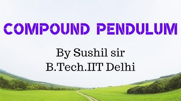 SHM -03/ SIMPLE HARMONIC MOTION / COMPOUND PENDULUM / BEST IIT JEE PHYSICS  / KOTA FACULTY TEACHERS