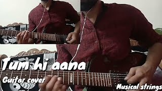 Tum hi aana instrumental guitar cover || Abhishek