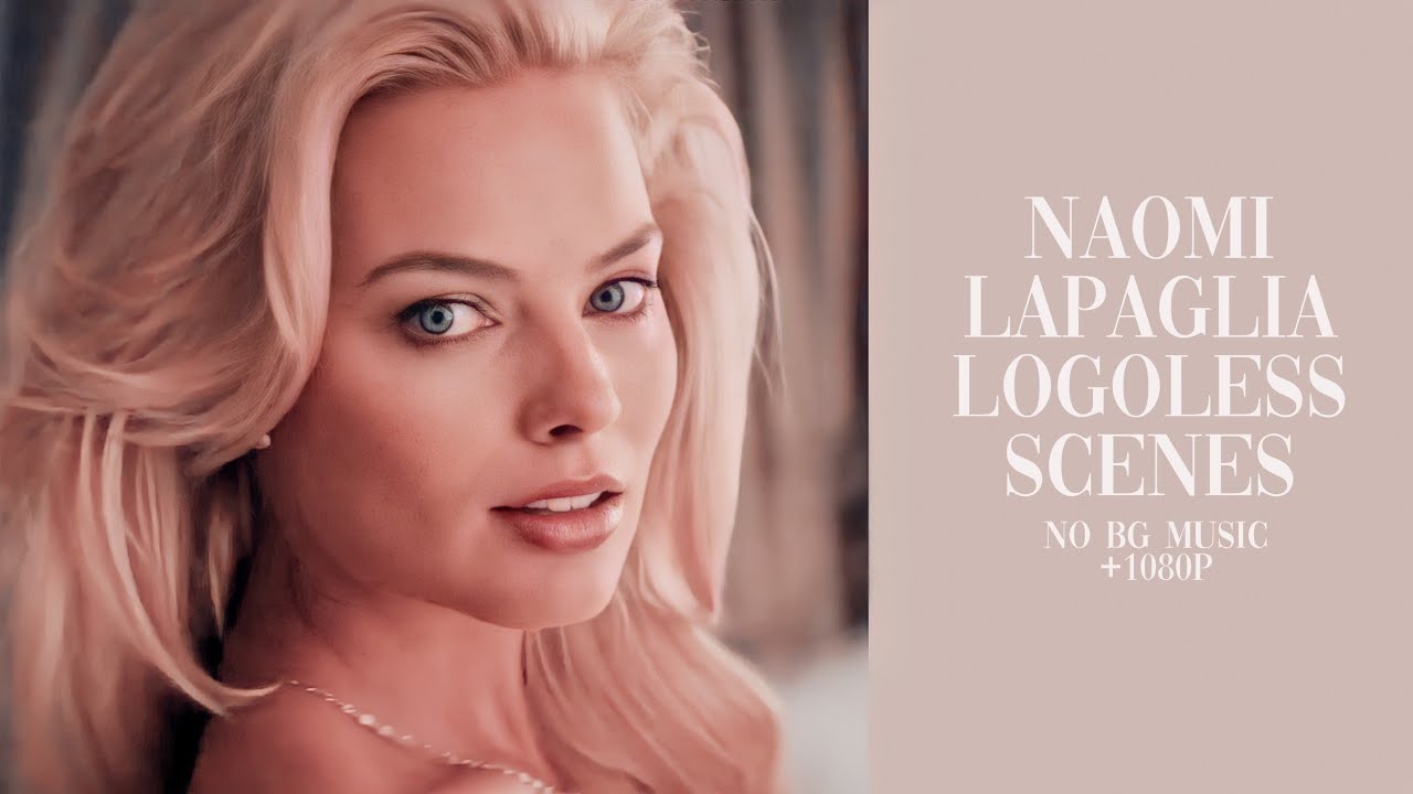 Naomi Lapaglia Scenes Logoless 1080p No BG Music YouTube naomi-lapaglia-scenes-logoless-1080p-no-bg-music-youtube