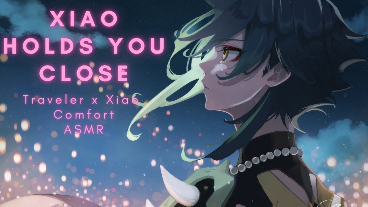 Xiao Holds You Close Traveler x Xiao Comfort ASMR
