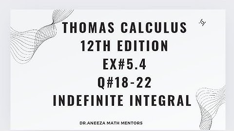 Ex#5.4| Q#18-22 | Thomas calculus 12th edition| definite integral| integration