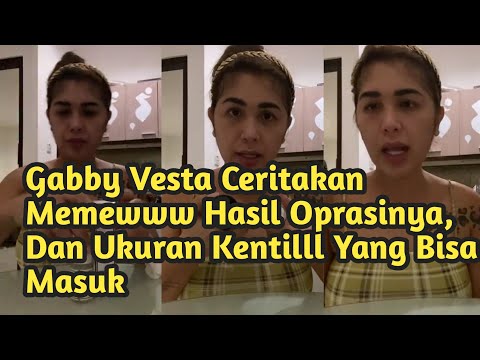 Gabby Vesta Ceritakan Memewww Hasil Oprasinya Dan Ukuran Kentilllll Yang Bisa Masuk