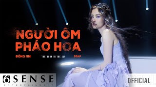 ĐÔNG NHI x DTAP - NGƯỜI ÔM PHÁO HOA (Official Music Video) chords