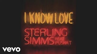 Watch Sterling Simms I Know Love Ft Pusha T video