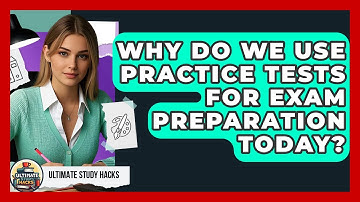 Why Do We Use Practice Tests For Exam Preparation Today? - Ultimate Study Hacks