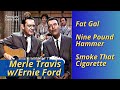 Merle travis medley  fat gal  nine pound hammer  smoke that cigarette  wtennessee ernie ford