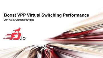 Boost VPP Virtual Switching Performance - Jun Xiao, CloudNetEngine