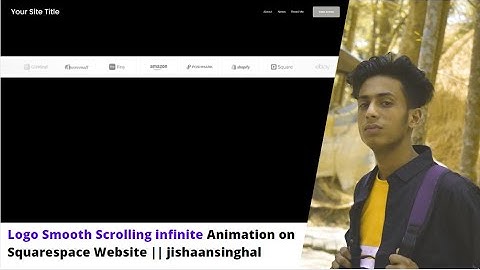 Logo Smooth Scrolling infinite Animation on Squarespace Website || jishaansinghal