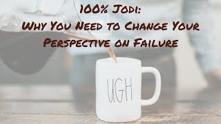 Celebrity 100% Jodi: Why You Need to Change Your Perspective on Failure Net Worth