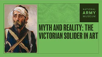 Myth and Reality: The Victorian Soldier in Art