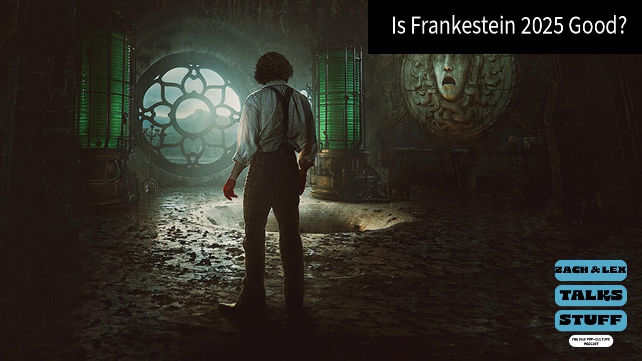 What we've been watching and Frankenstein 2025 Debate | Episode 2 | Zach & Lex Talks Stuff Podcast