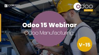 Odoo 15 Manufacturing Webinar | Benefits of Odoo 15 Manufacturing | Odoo 15 Functional Webinar 2022