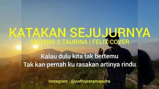 Katakan Sejujurnya (Akustik) - Endang S Taurina (Felix Cover)