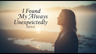 I Found My Always Unexpectedly (lyrics) | Gentle Romantic Love Song for Quiet Moments