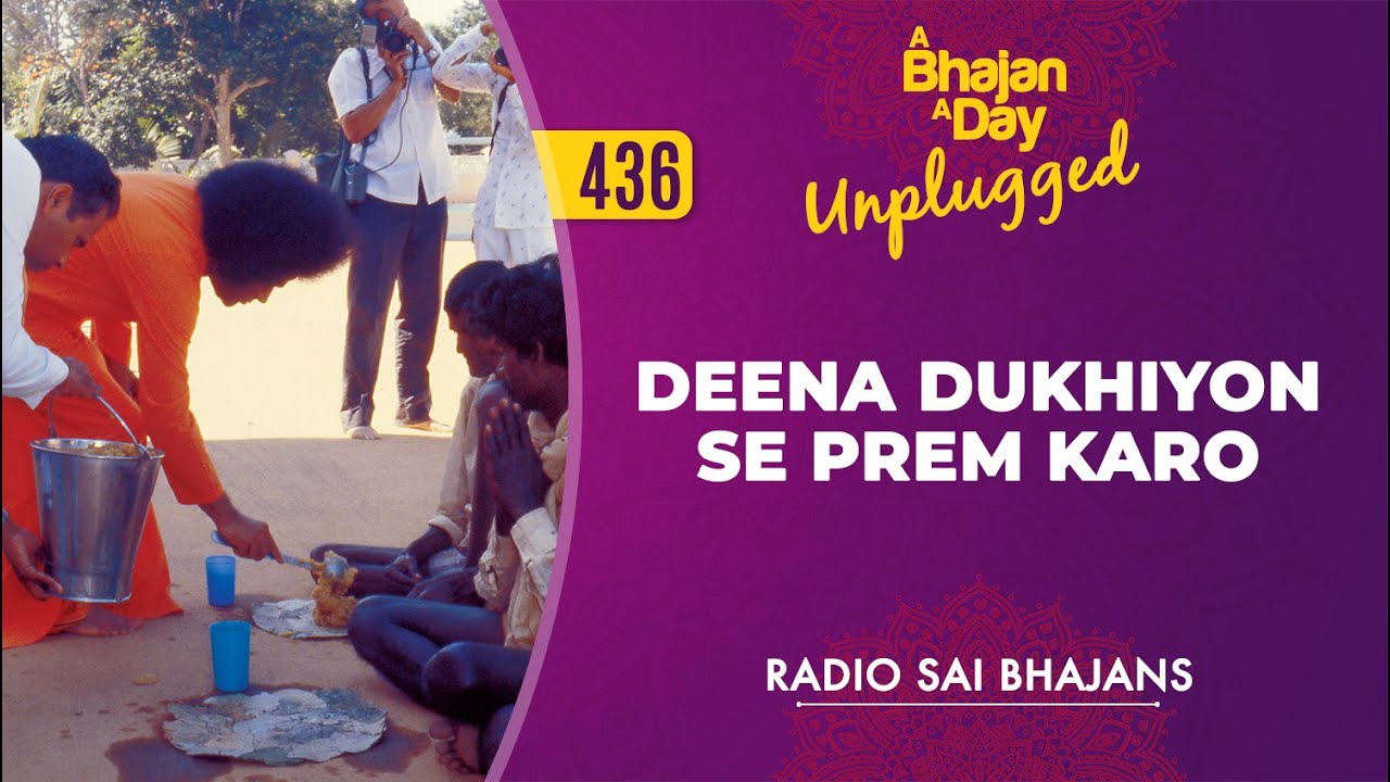 436 - Deena Dukhiyon Se Prem Karo Unplugged | Sri Sathya Sai Bhajans | Aradhana Day Offering