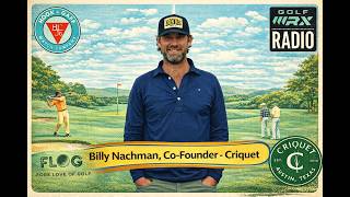 Fore Love of Golf #46 - A Chat with Criquet Co-Founder, Billy Nachman