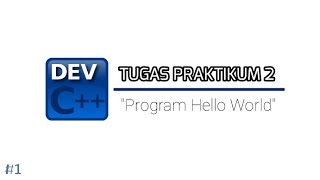 Membuat program sederhana "HELLO WORLD" dengan DEV C++ || 2020