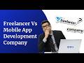 Freelancer vs Mobile App Development Company: Which Is a Better Choice?