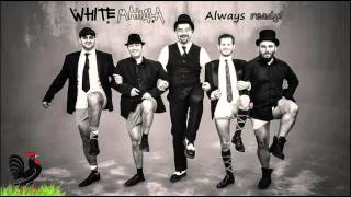 White Mahala - Always ready!