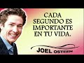 JOEL OSTEEN  |  CADA SEGUNDO ES IMPORTANTE EN TU VIDA