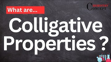 What are colligative properties? Explained simply.