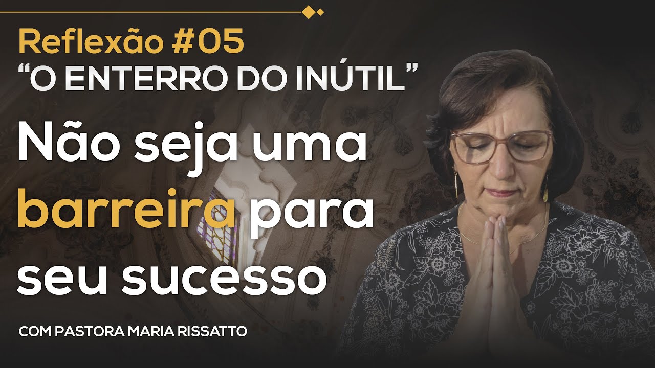 O QUE TE IMPEDE DE PROSPERAR - Reflexão #05 "O ENTERRO DO INÚTIL" - YouTube