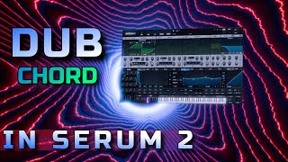 Making Dub Chord Synth Stabs for Psytrance/Psytech with Serum 2