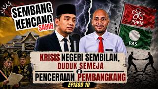 EP10 #SembangKS | Krisis Negeri Sembilan, Duduk Semeja dan Penceraian Pembangkang