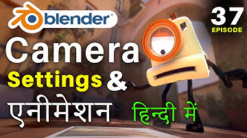 Blender Full Animation Tutorial - Episode 37 - Camera Settings & Camera Animation
