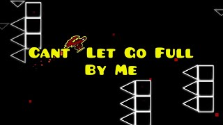 Cant Let Go Full made by SamTheWam7 (Me) | Geometry Dash 2.2
