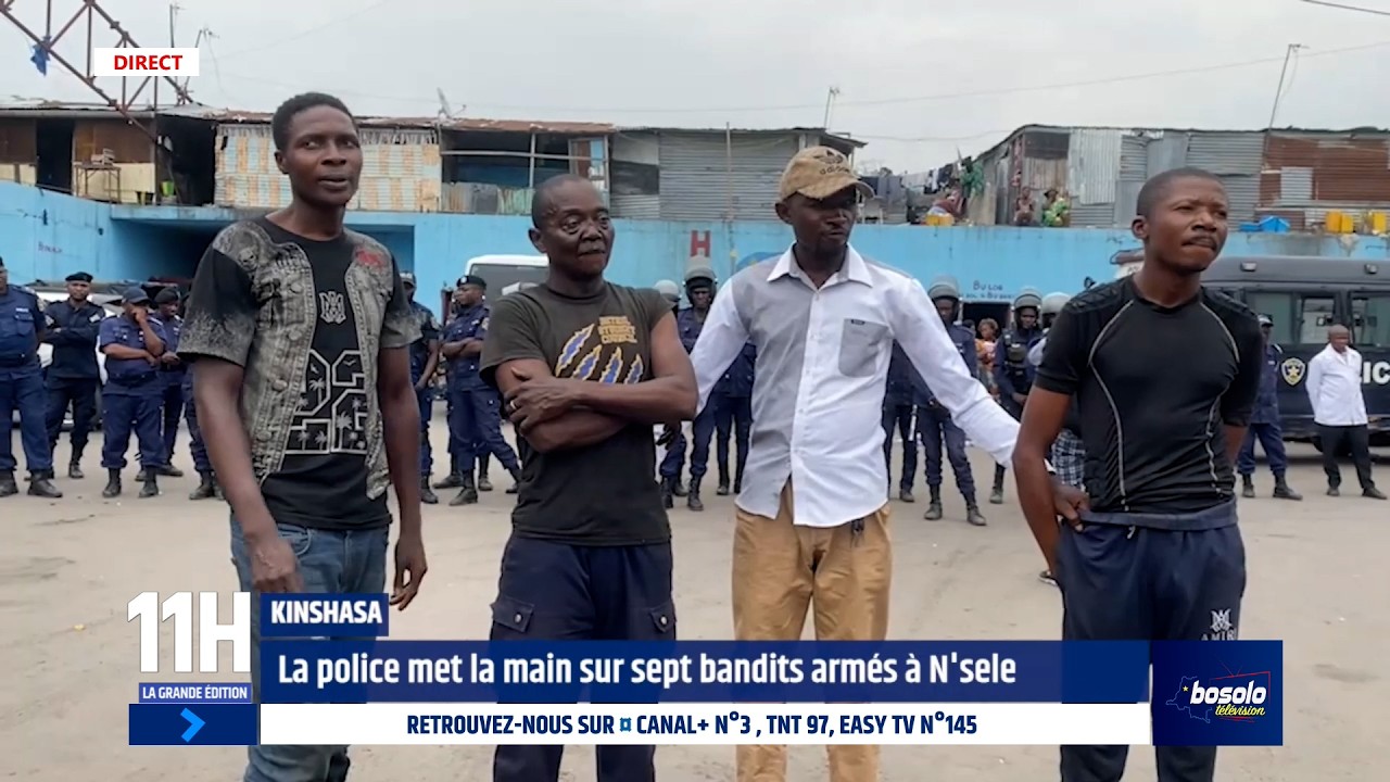 GRANDE ÉDITION 11H | 10 MARS : 7 BANDITS ARMÉS ARRÊTÉS PAR LA POLICE À N’SELE