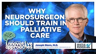 Why Neurosurgeons Should Train in Palliative Care - Joseph Stern, M.D.